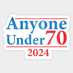 Anyone Under 70 2024 Funny Sticker